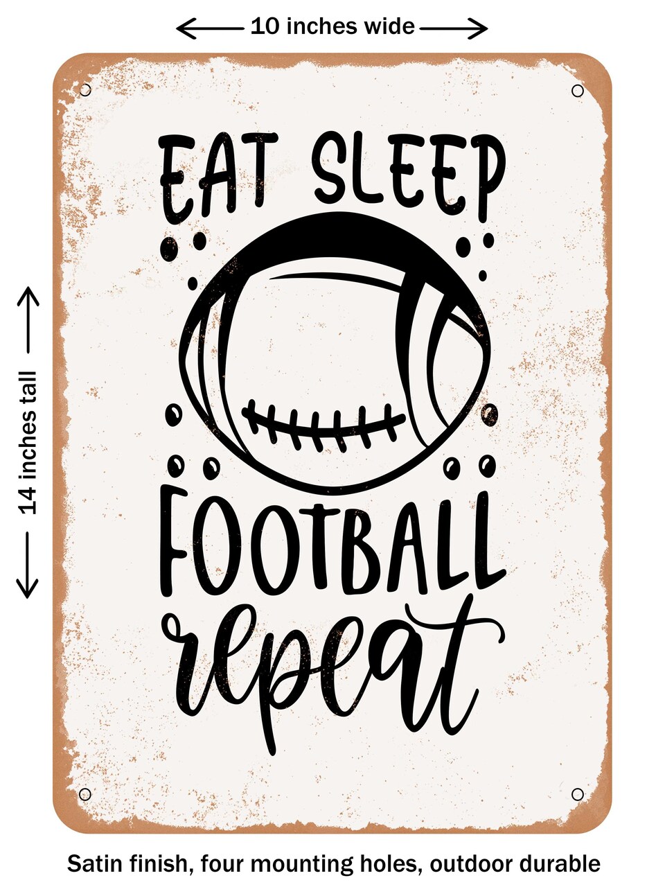 DECORATIVE METAL SIGN - Eat Sleep Football Repeat - Vintage Rusty Look